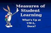 Measures of Student Learning What’s Up at UW-L,Docs?