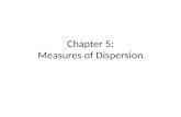 Chapter 5: Measures of Dispersion. Dispersion or variation in statistics is the degree to which the responses or values obtained from the respondents.