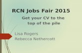 RCN Jobs Fair 2015 Get your CV to the top of the pile Lisa Rogers Rebecca Nethercott.