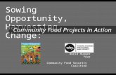 Sowing Opportunity, Harvesting Change: Community Food Projects in Action Title World Hunger Year Community Food Security Coalition.