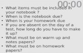 What items must be included in your notebook ? What items must be included in your notebook ? When is the notebook due? When is the notebook due? When.