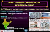 WHAT IS DRIVING THE DIABETES EPIDEMIC IN INDIA? WHAT IS DRIVING THE DIABETES EPIDEMIC IN INDIA? MADRAS DIABETES RESEARCH FOUNDATION, Gopalapuram, Chennai.