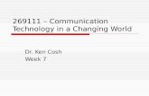 269111 – Communication Technology in a Changing World Dr. Ken Cosh Week 7.