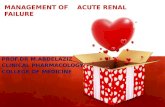 MANAGEMENT OF ACUTE RENAL FAILURE PROF.DR M.ABDELAZIZ CLINICAL PHARMACOLOGY COLLEGE OF MEDICINE.