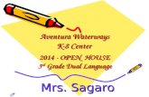 Aventura Waterways K-8 Center 2014 - OPEN HOUSE 3 rd Grade Dual Language Mrs. Sagaro.