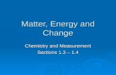 Matter, Energy and Change Chemistry and Measurement Sections 1.3 – 1.4.