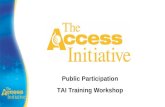 Public Participation TAI Training Workshop. Public Participation Why is Public Participation Important? Public Participation can influence decision- making.