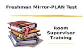 Freshman Mirror-PLAN Test Room Supervisor Training.