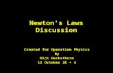 Newton's Laws Discussion Created for Operation Physics By Dick Heckathorn 12 October 2K + 4.
