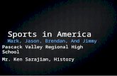 Sports in America Mark, Jason, Brendan, And Jimmy Pascack Valley Regional High School Mr. Ken Sarajian, History.