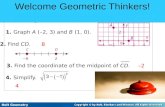 Holt Geometry 1-6 Midpoint and Distance in the Coordinate Plane Warm Up 1. Graph A (–2, 3) and B (1, 0). 2. Find CD. 8 3. Find the coordinate of the midpoint.