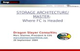 STORAGE ARCHITECTURE/ MASTER: Where FC is Headed Dragon Slayer Consulting Marc Staimer, President & CDS marcstaimer@earthlink.net 20 September 2004.