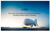 JLENS The Joint Land Attack Cruise Missile Defense Elevated Netted Sensor System.