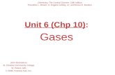 Unit 6 (Chp 10): Gases John Bookstaver St. Charles Community College St. Peters, MO  2006, Prentice Hall, Inc. Chemistry, The Central Science, 10th edition.