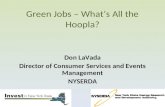 Green Jobs – What’s All the Hoopla? Don LaVada Director of Consumer Services and Events Management NYSERDA.