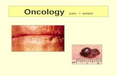 Oncology (onc- = tumor). Oncology (onco- = mass) -plasia = new development -trophy = growth –Changes in Growth sizeChanges in size of individual cell.