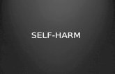 SELF-HARM SELF-HARM. What is the definition of Self-Harm? * Self-harm (SH) or deliberate self-harm (DSH) includes self-injury (SI) and self-poisoning.