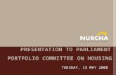 PORTFOLIO COMMITTEE ON HOUSING TUESDAY, 13 MAY 2008 PRESENTATION TO PARLIAMENT.