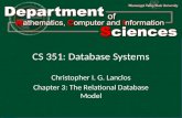 Department of Mathematics Computer and Information Science1 CS 351: Database Systems Christopher I. G. Lanclos Chapter 3: The Relational Database Model.