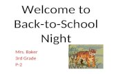 Welcome to Back-to-School Night Mrs. Baker 3rd Grade P-2.