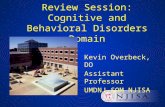 Review Session: Cognitive and Behavioral Disorders Domain Kevin Overbeck, DO Assistant Professor UMDNJ–SOM NJISA.