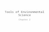 Tools of Environmental Science Chapter 2. The nature of science Science: – A systematic process for learning about the world and testing our understanding.