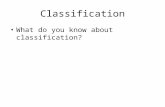 Classification What do you know about classification?
