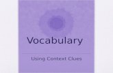 Vocabulary Using Context Clues. Have you ever read something and come across a word you don’t know?