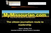 Grass Roots Journalism by Mid-Missourians The citizen journalism route to readership Clyde H. Bentley, Ph.D. Associate Professor, Missouri School of Journalism.