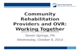 Community Rehabilitation Providers and OVR: Working Together 2014 RCPA Conference Seven Springs, PA Wednesday, October 8, 2014 1.