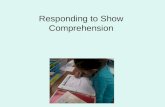 Responding to Show Comprehension.. Narrative vs. Informational Are there different ways to respond to narrative (fiction) and informational (fact) text?