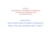 CS 61C: Great Ideas in Computer Architecture Thread-Level Parallelism (TLP) and OpenMP Intro Instructors: John Wawrzynek & Vladimir Stojanovic cs61c