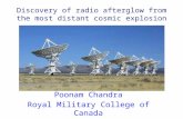 Discovery of radio afterglow from the most distant cosmic explosion Poonam Chandra Royal Military College of Canada.
