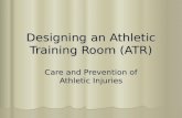 Designing an Athletic Training Room (ATR) Care and Prevention of Athletic Injuries.