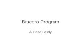 Bracero Program A Case Study. Historical Context The US government established the Bracero Program in 1942 to sponsor temporary guest workers from Mexico.