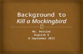 Mr. Pettine English 9 8 September 2015.   To Kill a Mockingbird was published in 1960 and won the Pulitzer Prize  Novel became standard of secondary.