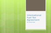 International Fuel Tax Agreement An Overview. What is IFTA? Fuel Tax Collection Agreement between the 48 contiguous states. Non- IFTA = Yukon Territory,