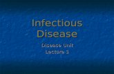 Infectious Disease Disease Unit Lecture 1. What Causes Infectious Diseases? Infectious diseases are diseases caused by agents invading the body. Infectious.