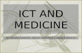 ICT AND MEDICINE BY: SAMIRA HAMOUD, ASHLEY EDWARDS & ANGELA PADILLA.