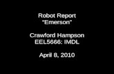 Robot Report “Emerson” Crawford Hampson EEL5666: IMDL April 8, 2010.