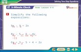Over Lesson 4–4 A.A B.B C.C D.D 5-Minute Check 1 Simplify the following expressions: 5x – 3 + 2x 8y – 5 – 6 – 4y 6z + 3 – 5 + 4 + 2z 7x – 3 4y – 11 or.