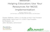 Webinar: Helping Educators Use Your Resources for NGSS Implementation Susan Sullivan, CIRES, CU Boulder & NAGT Past President Aida Awad, Maine East H.S.