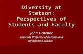 Diversity at Stetson: Perspectives of Students and Faculty John Tichenor Associate Professor of Decision and Information Science.