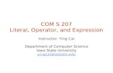 COM S 207 Literal, Operator, and Expression Instructor: Ying Cai Department of Computer Science Iowa State University yingcai@iastate.edu.