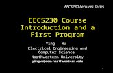 1 EECS230 Course Introduction and a First Program Ying Wu Electrical Engineering and Computer Science Northwestern University yingwu@ece.northwestern.edu.