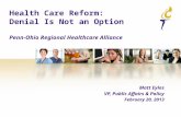 Matt Eyles VP, Public Affairs & Policy February 20, 2013 Health Care Reform: Denial Is Not an Option Penn-Ohio Regional Healthcare Alliance.