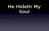 He Hideth My Soul A wonderful Savior is Jesus my Lord, a wonderful Savior to me; he hideth my soul in the in the cleft of the rock.