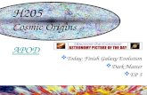 H205 Cosmic Origins  Today: Finish Galaxy Evolution  Dark Matter  EP 5 APOD.