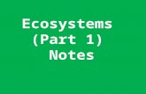 Ecosystems (Part 1) Notes. Biotic Definition: A living component of an ecosystem. Examples: –Trees –Grass –Birds –Humans –Flowers.