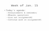 Week of Jan. 15 Today’s agenda: –Announcements & reminders –MFworks operations –Give out assignment#2 –Continue work on assignment#1.